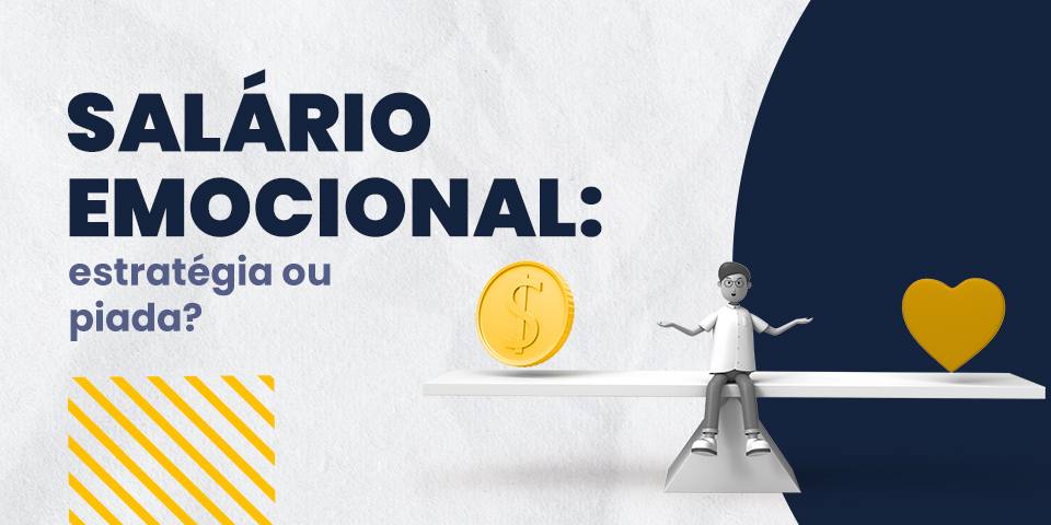 Salário emocional: estratégia ou piada?