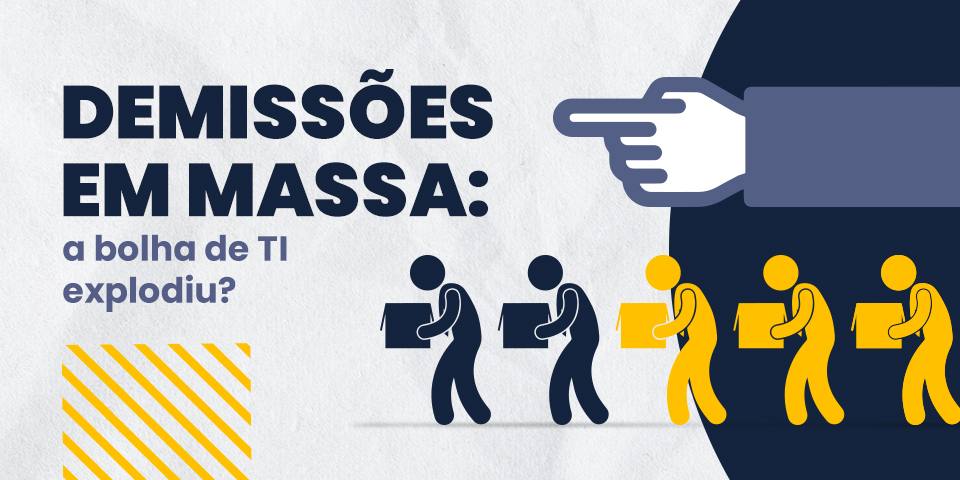 Demissões em massa: a bolha de TI explodiu?