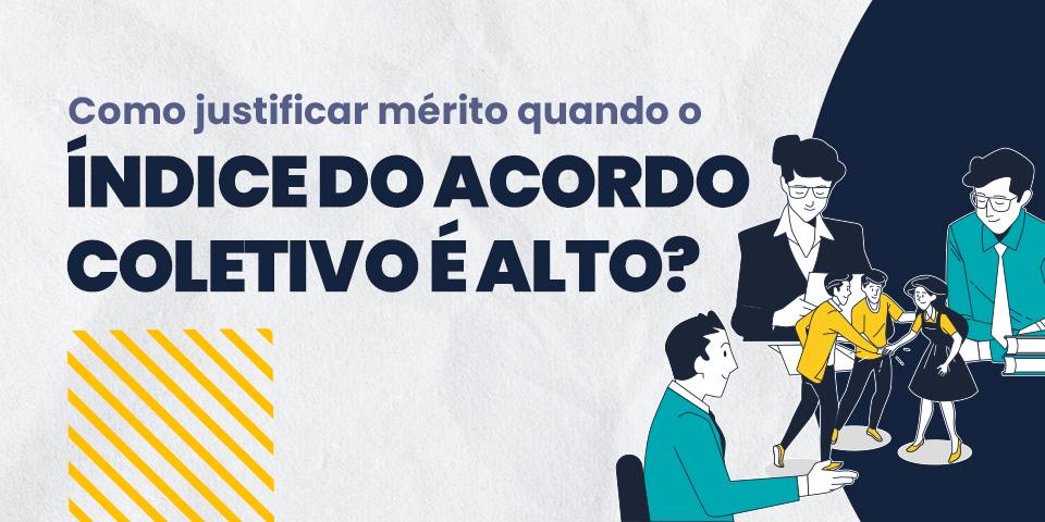 Como justificar méritos quando o índice do acordo coletivo é alto?