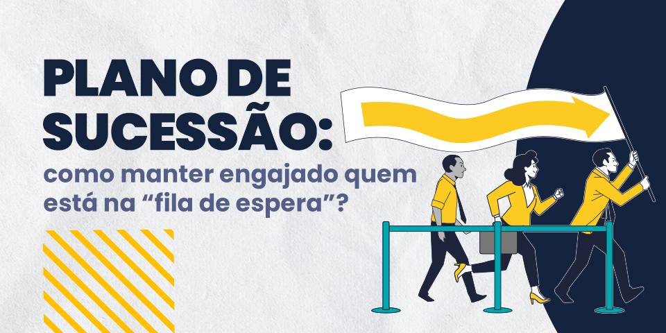 Plano de sucessão: como manter engajado quem está na “fila de espera”