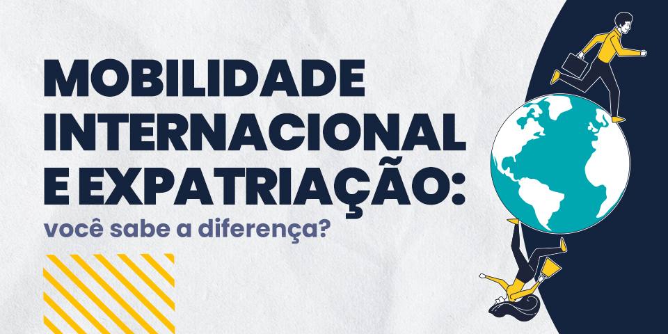Mobilidade internacional e expatriação: confira diferenças e tipos de Remuneração