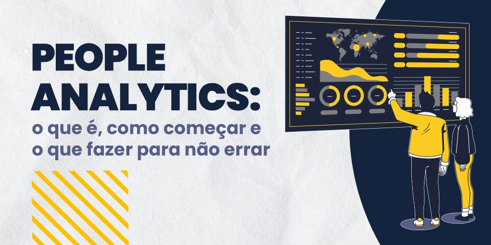 People Analytics: o que é, como começar e o que fazer para não errar