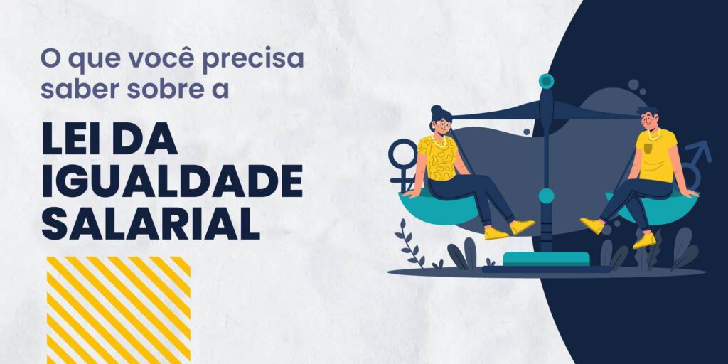 O que você precisa saber sobre a Lei da Igualdade Salarial