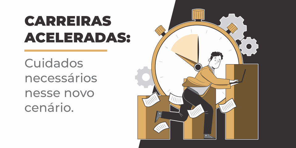 Carreiras aceleradas: como lidar com as expectativas dos profissionais