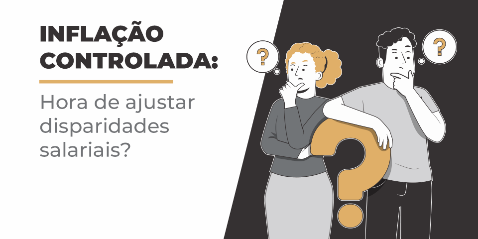 Inflação controlada: hora de ajustar disparidades salariais?