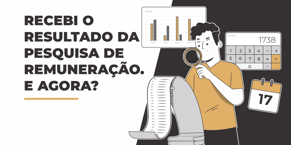 Recebi o resultado da pesquisa de remuneração. E agora?