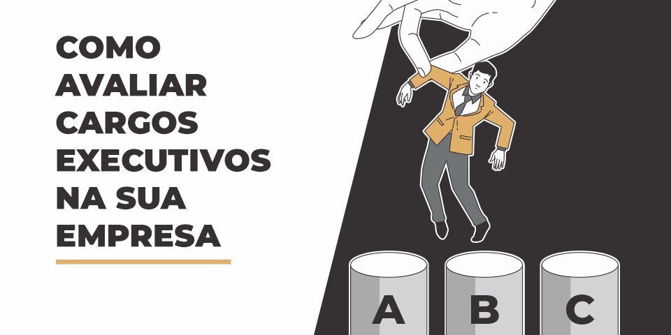 Como avaliar cargos executivos na sua empresa