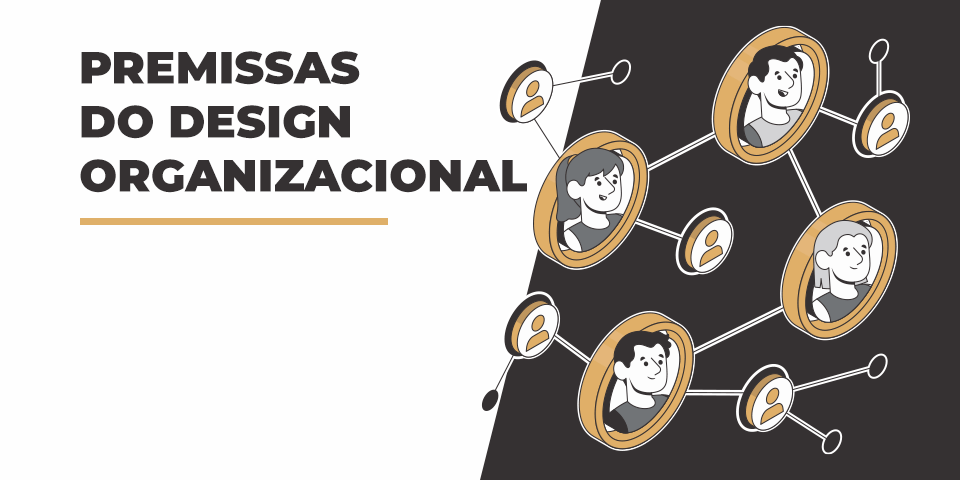 4 premissas do design organizacional